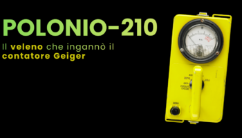 Polonio-210: il veleno radioattivo invisibile
